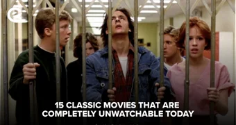 15 classic movies that are completely unwatchable today